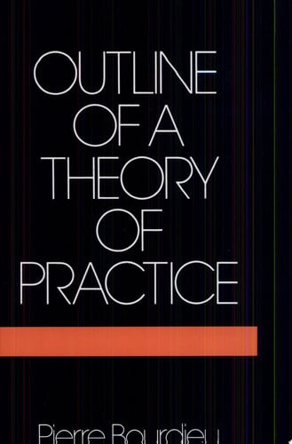 Outline of a Theory of Practice (Cambridge Studies in Social and Cultural Anthropology)
