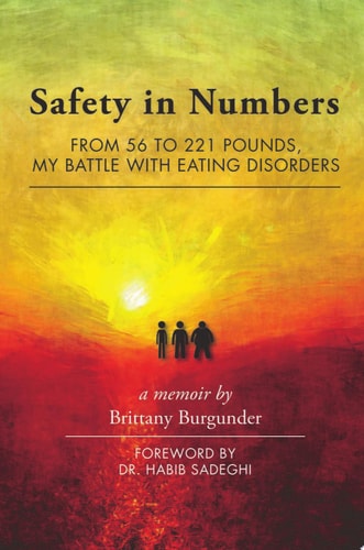 Safety in Numbers: From 56 to 221 Pounds, My Battle with Eating Disorders -- A Memoir
