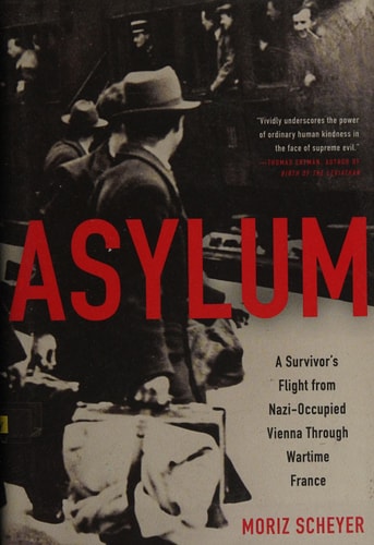 Asylum: A Survivor's Flight from Nazi-Occupied Vienna Through Wartime France