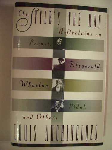 The Style's the Man: Reflections on Proust, Fitzgerald, Wharton, Vidal, and Others