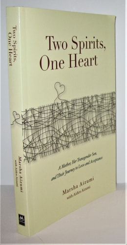 Two Spirits, One Heart: A Mother, Her Transgender Son, and Their Journey to Love and Acceptance