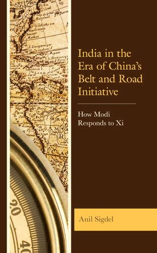 India in the Era of China’s Belt and Road Initiative: How Modi Responds to Xi