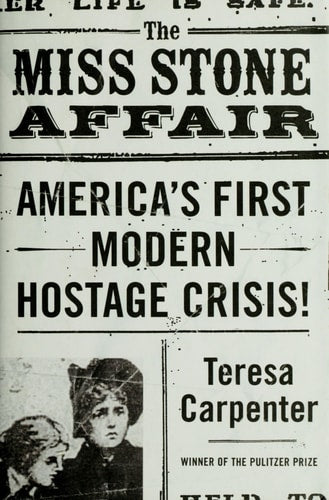 The Miss Stone Affair: America's First Modern Hostage Crisis