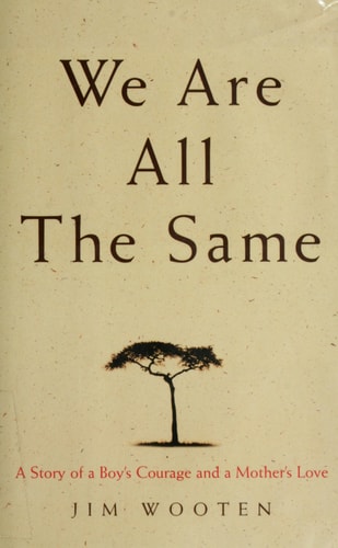 We Are All The Same: A Story of a Boy's Courage and a Mother's Love