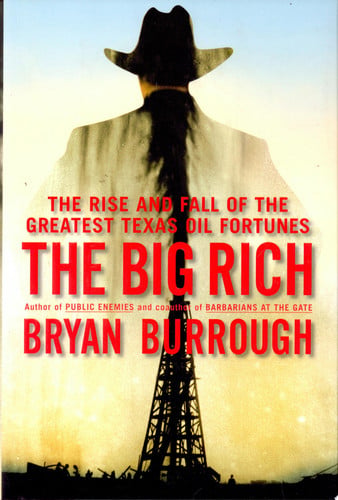 The Big Rich: The Rise and Fall of the Greatest Texas Oil Fortunes