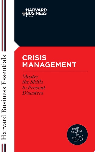 Crisis Management: Mastering the Skills to Prevent Disasters (Harvard Business Essentials)