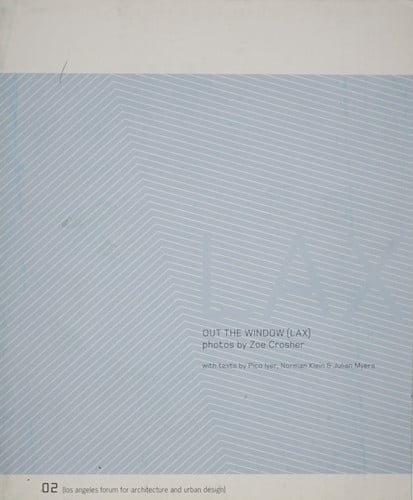 Zoe Crosher - Out the Window [LAX] (Los Angeles Forum for Architecture and Urban Design)