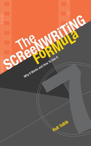 The Screenwriting Formula: Why It Works and How To Use It
