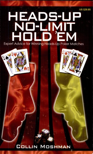 Heads-Up No-Limit Hold 'em: Expert Advice for Winning Heads-Up Poker Matches (No-Limit Hold 'em Books)