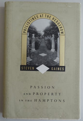 Philistines at the Hedgerow: Passion and Property in the Hamptons