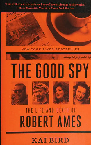 The Good Spy: The Life and Death of Robert Ames