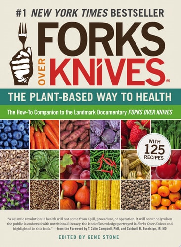 Forks Over Knives: The Plant-Based Way to Health