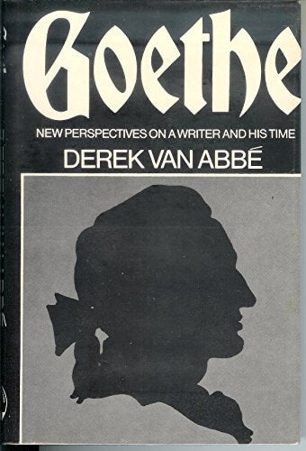 Goethe; New Perspectives on a Writer and His Time