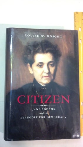 Citizen: Jane Addams and the Struggle for Democracy