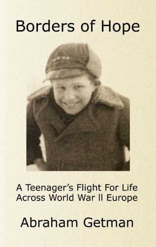 Borders of Hope - A Teenager's Flight For Life Across World War ll Europe