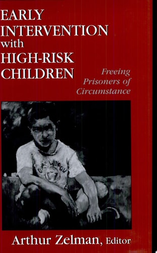Early Intervention With High-Risk Children: Freeing Prisoners of Circumstance, 1st Edition
