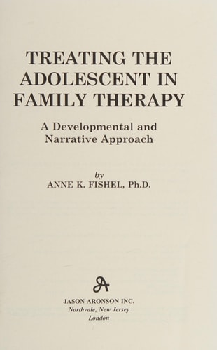 Treating the Adolescent in Family Therapy: A Developmental and Narrative Approach