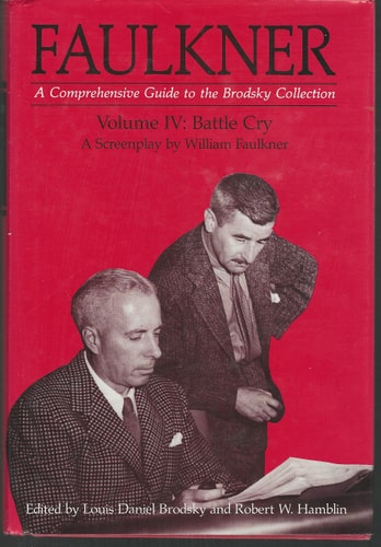 Faulkner, A Comprehensive Guide to the Brodsky Collection, Volume IV: Battle Cry, A Screenplay by William Faulkner