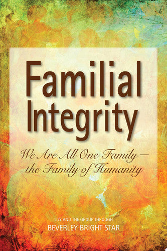 Familial Integrity: We Are All One Family -- the Family of Humanity