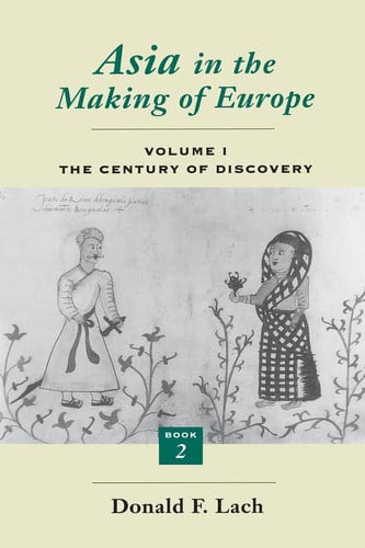 Asia in the Making of Europe, Volume I: The Century of Discovery. Book 2. (Volume 1)
