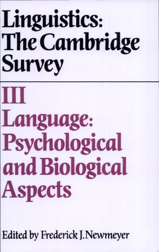 Linguistics: The Cambridge Survey (III Language: Psychological and Biological Aspects)