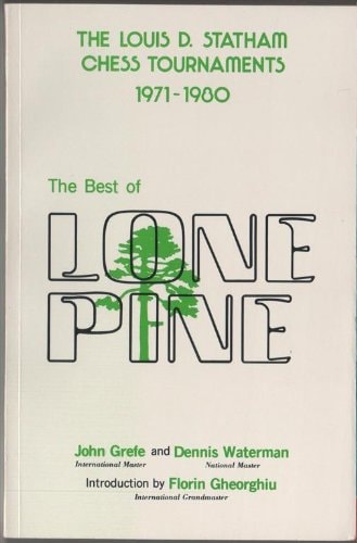 The Best of Lone Pine: The Louis D. Statham Chess Tournaments 1971-1980