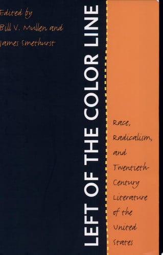 Left of the Color Line: Race, Radicalism, and Twentieth-Century Literature of the United States (The John Hope Franklin Series in African American History and Culture)