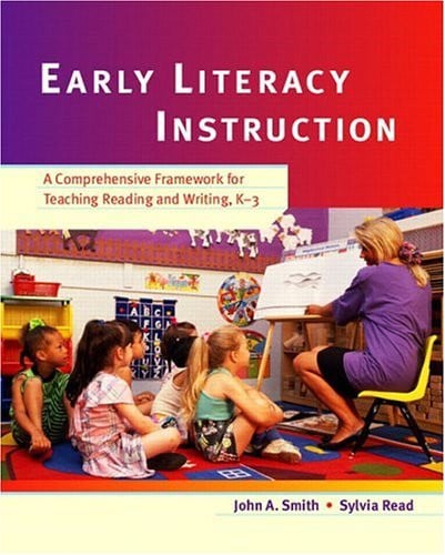Early Literacy Instruction: A Comprehensive Framework For Teaching Reading And Writing, K-3