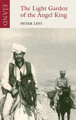 The Light Garden of the Angel King: Journeys in Afghanistan