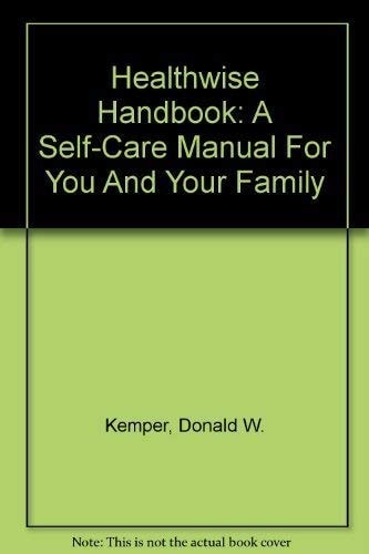 Healthwise Handbook: A Self-Care Manual For You And Your Family