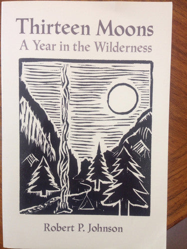 Thirteen Moons: A Year in the Wilderness