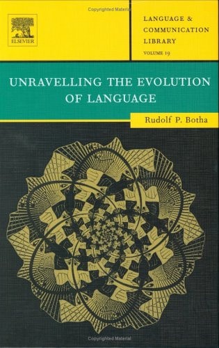 Unravelling the Evolution of Language (19) (Language and Communication Library)