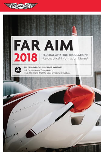 FAR/AIM 2018: Federal Aviation Regulations / Aeronautical Information Manual (FAR/AIM series)