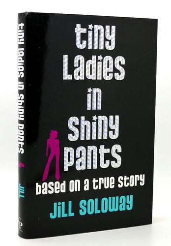Tiny Ladies in Shiny Pants: Based on a True Story