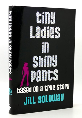 Tiny Ladies in Shiny Pants: Based on a True Story