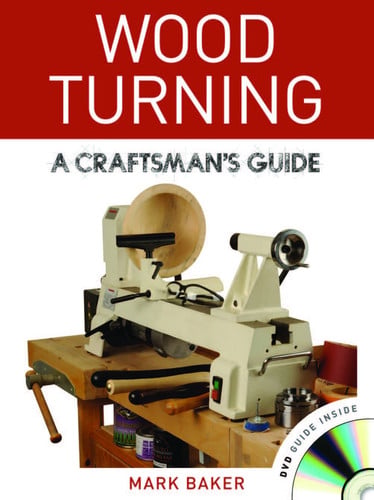 Wood Turning: A Craftsman's Guide