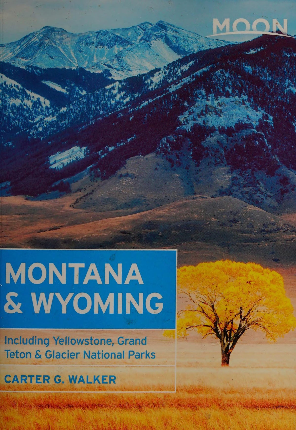 Moon Montana & Wyoming: Including Yellowstone, Grand Teton & Glacier National Parks (Moon Handbooks)