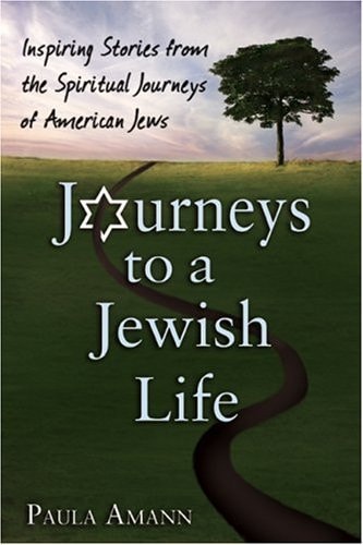 Journeys to a Jewish Life: Inspiring Stories from the Spiritual Journeys of American Jews