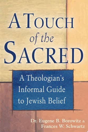 A Touch of the Sacred: A Theologian's Informal Guide to Jewish Belief