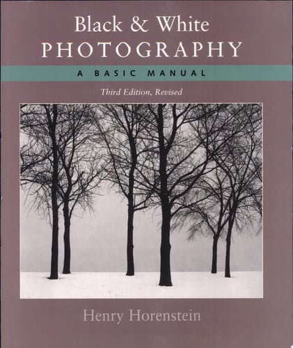 Black and White Photography: A Basic Manual Third Revised Edition