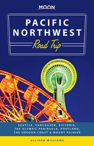 Moon Pacific Northwest Road Trip: Seattle, Vancouver, Victoria, the Olympic Peninsula, Portland, the Oregon Coast & Mount Rainier (Moon Handbooks)