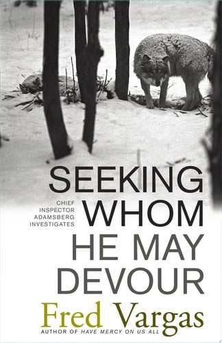 Seeking Whom He May Devour: Chief Inspector Adamsberg Investigates (Chief Inspector Adamsberg Mysteries (Paperback))