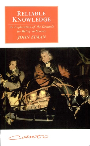 Reliable Knowledge: An Exploration of the Grounds for Belief in Science (Canto original series)