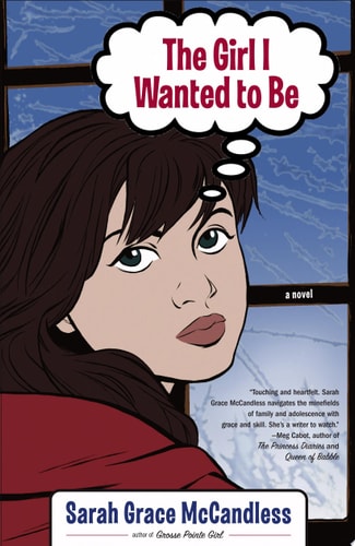 The Girl I Wanted to Be: A Novel