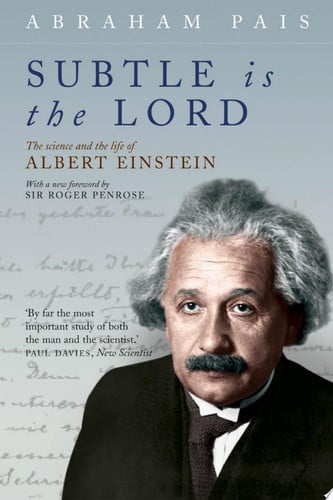 Subtle Is the Lord: The Science and the Life of Albert Einstein
