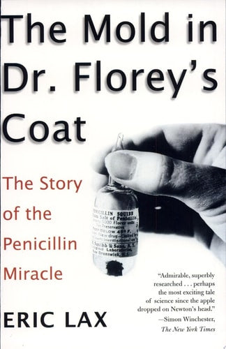 The Mold in Dr. Florey's Coat: The Story of the Penicillin Miracle