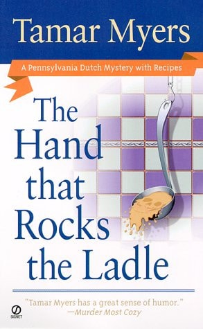 The Hand That Rocks the Ladle (A Pennsylvania Dutch Mystery with Recipes)