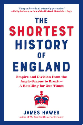 The Shortest History of England: Empire and Division from the Anglo-Saxons to Brexit?A Retelling for Our Times (The Shortest History Series)