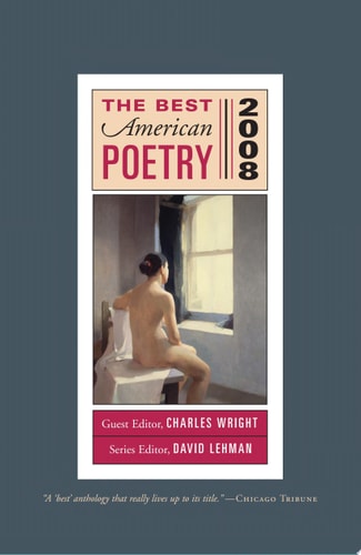 The Best American Poetry 2008: Series Editor David Lehman, Guest Editor Charles Wright