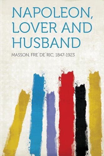 Napoleon, Lover and Husband